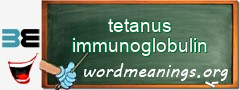 WordMeaning blackboard for tetanus immunoglobulin
